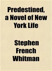 Predestined, a Novel of New York Life,1151796778,9781151796776
