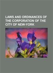 Laws and Ordinances of the Corporation of the City of New-York,123648536X,9781236485366