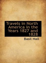 Travels in North America in the Years 1827 and 1828,1116199823,9781116199826