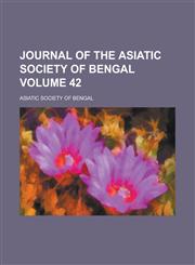 Journal of the Asiatic Society of Bengal Volume 42,1234047195,9781234047191