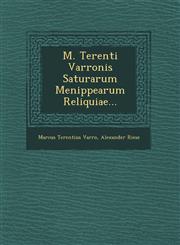 M. Terenti Varronis Saturarum Menippearum Reliquiae...,1249694094,9781249694090