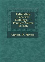 Estimating Concrete Buildings... - Primary Source Edition,129486615X,9781294866152