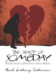 The Beauty of Someday Poems from a Dysfunctional Heart,1424194083,9781424194087
