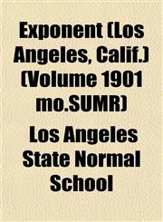 Exponent (Los Angeles, Calif.) (Volume 1901 mo.SUMR),1152907166,9781152907164