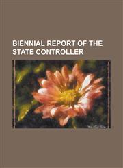 Biennial report of the state controller,1236798422,9781236798428