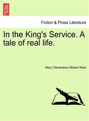 In the King's Service. A tale of real life.,1240887477,9781240887477