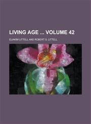 Living Age  Volume 42,1230101942,9781230101941