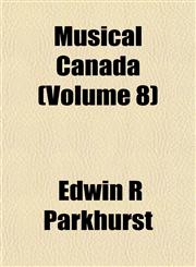 Musical Canada (Volume 8),1153045494,9781153045490