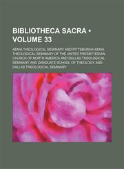 Bibliotheca Sacra (Volume 33),1459049497,9781459049499