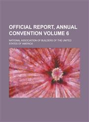 Official Report, Annual Convention Volume 6,1230061703,9781230061702