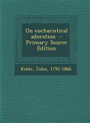 On Eucharistical Adoration - Primary Source Edition,1289642923,9781289642921