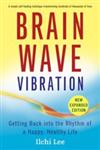 Brain Wave Vibration Getting Back into the Rhythm of a Happy, Healthy Life 2nd Edition,1935127365,9781935127369