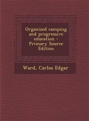 Organized Camping and Progressive Education - Primary Source Edition,1293458767,9781293458761