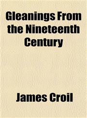 Gleanings From the Nineteenth Century,1152268139,9781152268135