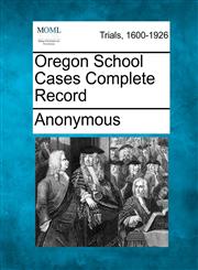 Oregon School Cases Complete Record,1275543413,9781275543416