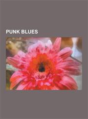 Punk Blues The Stems, Billy Childish, the White Stripes, Blues Explosion, Tav Falco's Panther Burns, Partibrejkers, the Gun Club,,1230497870,9781230497877