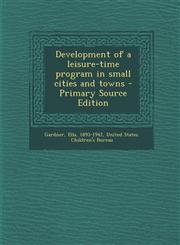 Development of a Leisure-Time Program in Small Cities and Towns - Primary Source Edition,1295512890,9781295512898