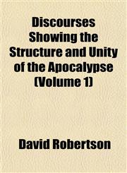 Discourses Showing the Structure and Unity of the Apocalypse (Volume 1),1153344122,9781153344128