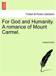 For God and Humanity. A romance of Mount Carmel.,1240904045,9781240904044