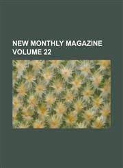 New Monthly Magazine Volume 22,1155101871,9781155101873