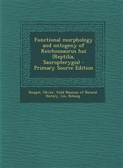 Functional morphology and ontogeny of Keichousaurus hui (Reptilia, Sauropterygia) - Primary Source Edition,1295724332,9781295724338
