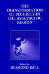 The Transformation of Security in the Asia/Pacific Region,0714641901,9780714641904