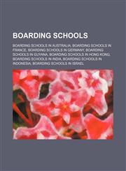 Boarding schools Boarding schools in Australia, Boarding schools in France, Boarding schools in Germany, Boarding schools in Guyana,1156405424,9781156405420