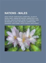 Nations - Males Adolf Hitler, Agen Kolar, Ajunta Pall, Allies of World War II, Anakin Skywalker, Anakin Solo, B-25 Mitchell, Ben Skywalker, Boba Fett, Brandei, Cade Skywalker, CC-2224, Cin Drallig, Corran Horn, Darakaer, Darth Bane,1234651335,9781234651336