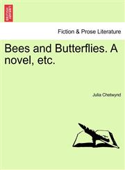 Bees and Butterflies. A novel, etc.,124136737X,9781241367374