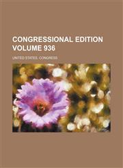 Congressional edition Volume 936,1235949532,9781235949531