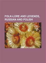 Folk-Lore and Legends, Russian and Polish,1150873655,9781150873652