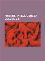 Friends' intelligencer Volume 33,1231309679,9781231309674