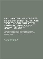 English Botany; To Which Will Be Added, Occasional Remarks Volume 17,123438079X,9781234380793