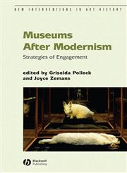 Museums After Modernism Strategies of Engagement,1405136286,9781405136280