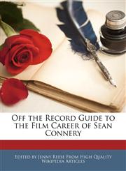 Off the Record Guide to the Film Career of Sean Connery,1240939019,9781240939015
