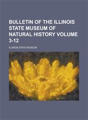 Bulletin of the Illinois State Museum of Natural History (Volume 6),1152877259,9781152877252