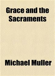 Grace and the Sacraments,1152830635,9781152830639