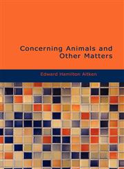 Concerning Animals and Other Matters,1434621871,9781434621870