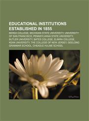 Educational institutions established in 1855 Berea College, Michigan State University, University of San Francisco,1156451973,9781156451977