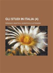 Gli Studi in Italia; Periodico Didattico, Scientifico E Letterario (4),1153434105,9781153434102