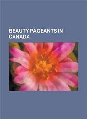 Beauty Pageants in Canada Miss Chinese Pageant, Miss Teen Newfoundland,115601574X,9781156015742