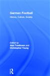 German Football: History, Culture, Society and the World Cup 2006,0415351952,9780415351959