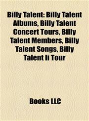 Billy Talent Billy Talent Albums, Billy Talent Concert Tours, Billy Talent Members, Billy Talent Songs, Billy Talent Ii Tour,1158167504,9781158167500