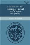 Extreme scale data management in high performance computing.,1249039894,9781249039891