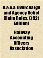 R.a.o.a. Overcharge and Agency Relief Claim Rules. (1921 Edition),1152581457,9781152581456
