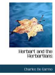 Herbart and the Herbartians,1117009343,9781117009346