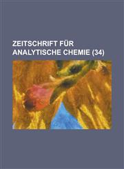 Zeitschrift Fur Analytische Chemie (34 ),1153502445,9781153502443
