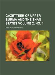 Gazetteer of Upper Burma and the Shan States Volume 2, no. 1,1154290751,9781154290752