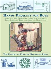 Handy Projects for Boys More than 200 Projects Including Skis, Hammocks, Paper Balloons, Wrestling Mats, and Microscopes,1628737743,9781628737745