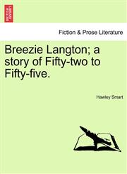 Breezie Langton; a story of Fifty-two to Fifty-five.,1241370060,9781241370060